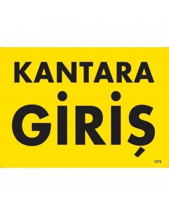 ® Kantara Giriş Uyarı Levhası 25x35 KOD:1578