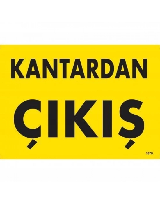 ® Kantardan Çıkış Uyarı Levhası 25x35 KOD:1579
