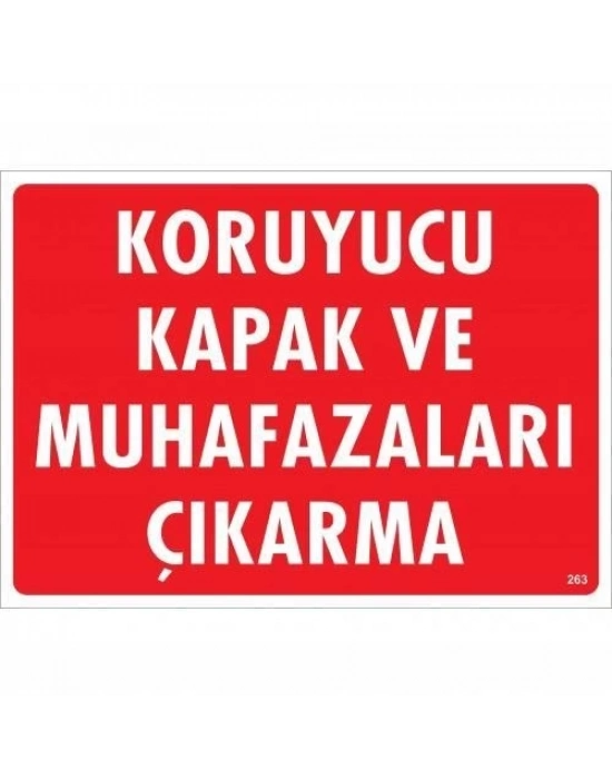 ® Koruyucu Kapak Ve Muhafazaları Çıkarma Uyarı Levhası 25x35 KOD:263