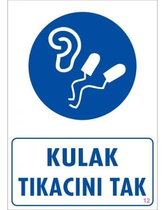 ® Kulak Tıkacı Uyarı Levhası 25x35 KOD:12