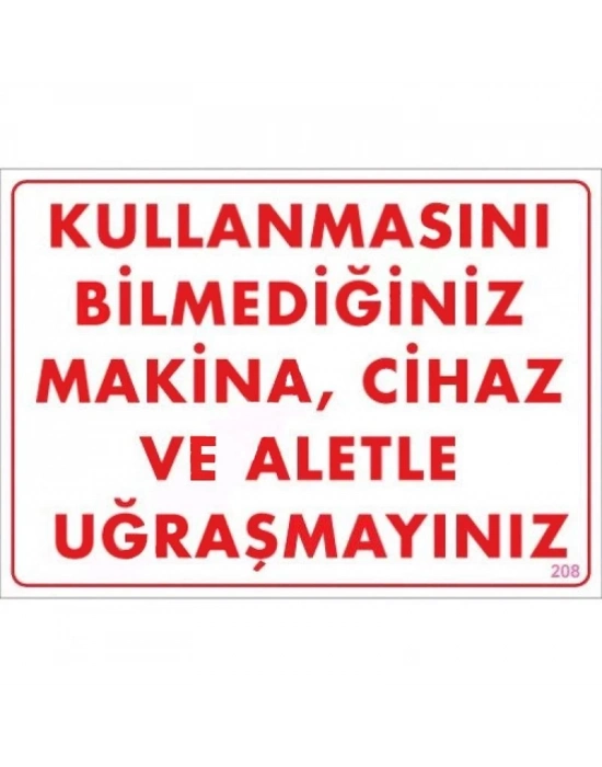 ® Kullanmayı Bilmediğiniz Makina Uyarı Levhası 25x35 KOD:208