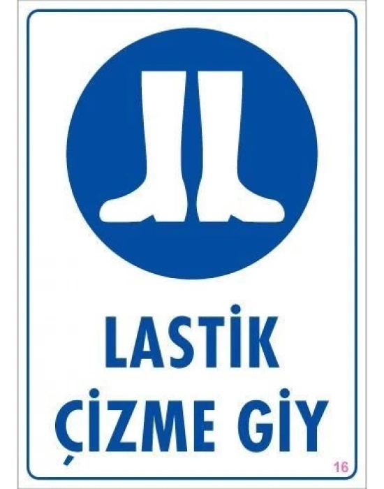 ® Lastik Çizme Giyiniz Uyarı Levhası 25x35 KOD:16