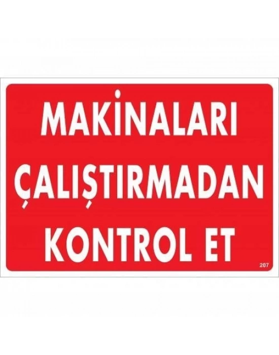 ® Makinaları Çalıştırmadan Kontrol Et Uyarı Levhası 25x35 KOD:207