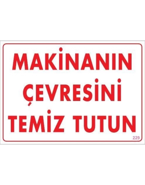 ® Makinanın Çevresini Temiz Tutun Uyarı Levhası 25x35 KOD: 229