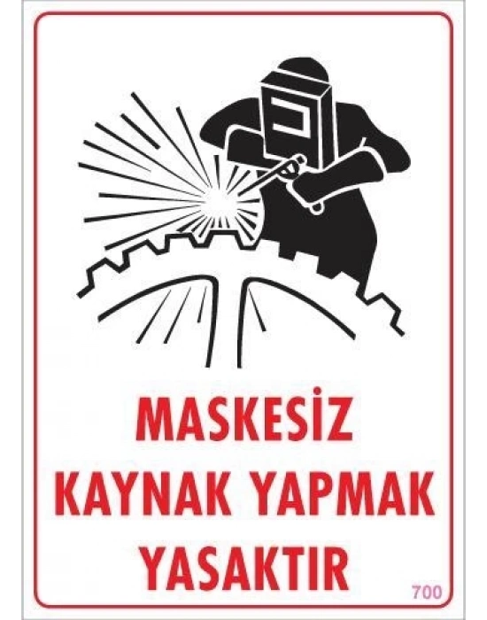 ® Maskesiz Kaynak Yapma Uyarı Levhası 25x35 KOD:700
