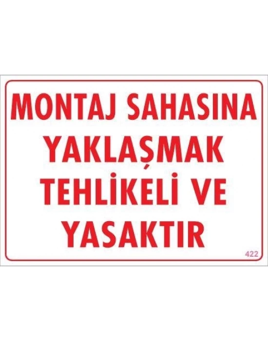 ® Montaj Sahası Uyarı Levhası 25x35 KOD:422