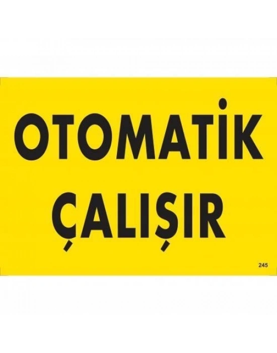 ® Otomotik Çalışır Uyarı Levhası 25x35 KOD:245