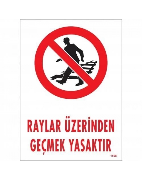 ® Raylar Üzerinden Geçmek Yasaktır Uyarı Levhası 25x35 KOD:1508