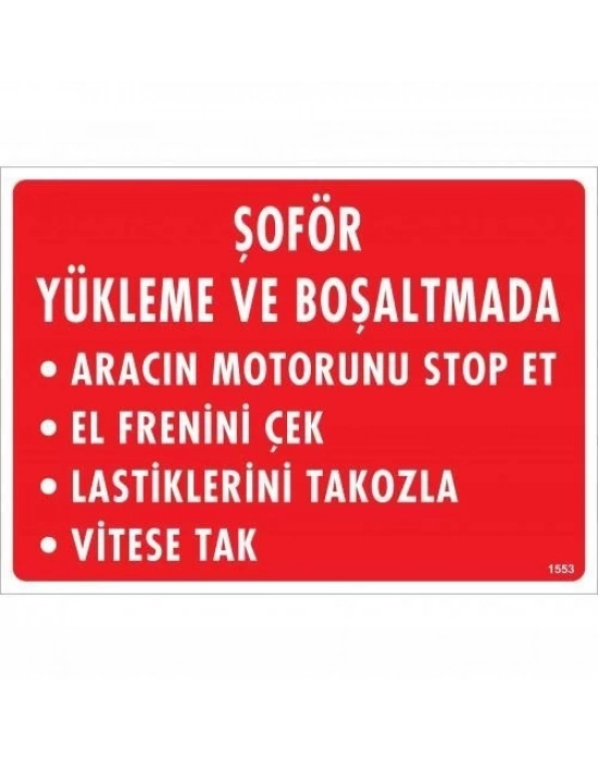 ® Şoför Yükleme Ve Boşaltmada Uyarı Levhası 25x35 KOD:1553