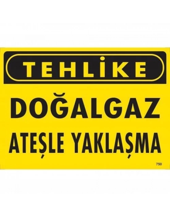 ® Tehlike Doğalgaz Ateşle Yaklaşma Uyarı Levhası 25x35 KOD:750