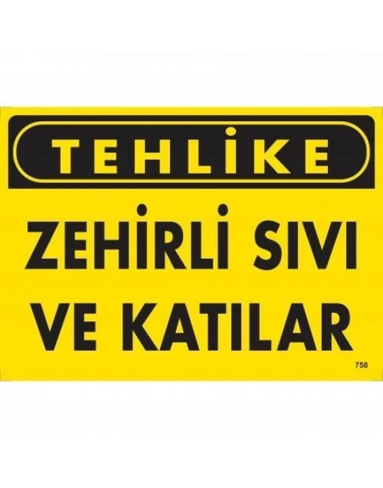 ® Tehlike Zehirli Sıvı Ve Katılar Uyarı Levhası 25x35 KOD:758