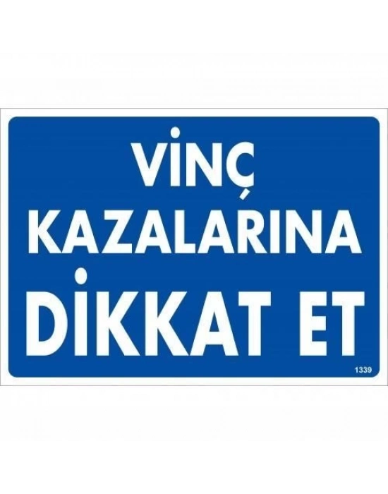 ® Vinç Kazalarına Dikkat Et Uyarı Levhası 25x35 KOD:1339