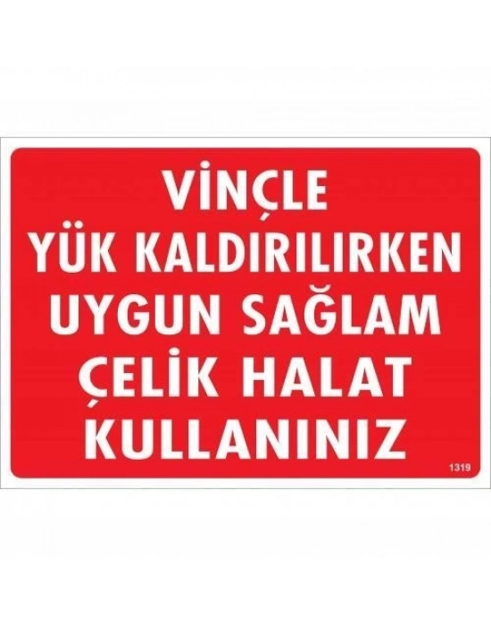 ® Vinçle Yük Kaldırırken Uygun Sağlam Çelik Halat Kullanınız Uyarı Levhası 25x35 KOD:1319
