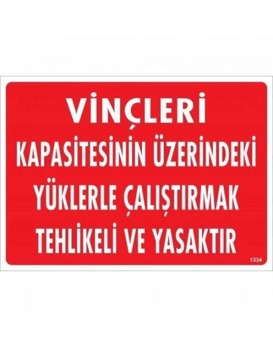 ® Vinçleri Kapasitesinin Üzerindeki Yüklerle Çalıştırarak Tehlikeli Ve Ya Uyarı Levhası 25x35 KOD:1334