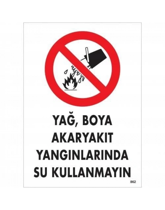 ® Yağ Boya Akaryakıt Yağlarında Su Kullanmayın Uyarı Levhası 25x35 KOD:862