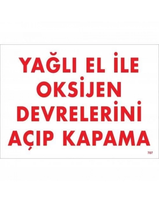 ® Yağlı El İle Oksijen Devrelerini Açıp Kapama Uyarı Levhası 25x35 KOD:707