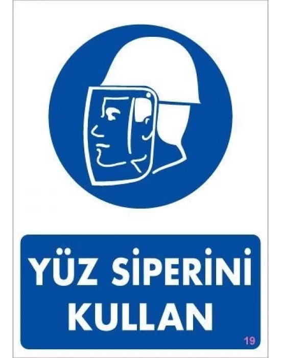 ® Yüz Siperi Kullan Uyarı Levhası 25x35 KOD:19