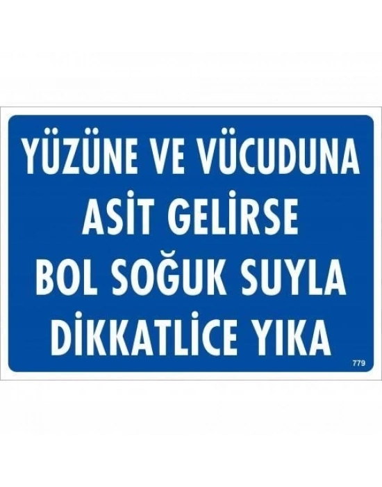 ® Yüzüne Ve Vücuduna Asit Gelirse Bol Soğuk Suyla Dikkatlice Yıka Uyarı Levhası 25x35 KOD:779