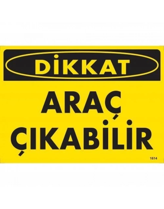 ® Dikkat Araç Çıkabilir Uyarı Levhası 25x35 KOD:1614