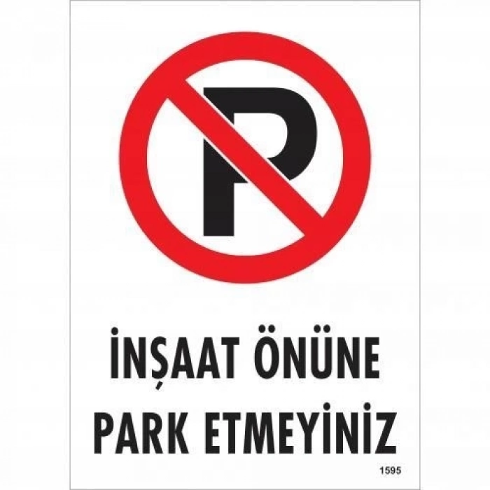 ÇOK SATAN İnşaat Önüne  Park Etmeyiniz Uyarı Levhası 25x35 KOD:1595