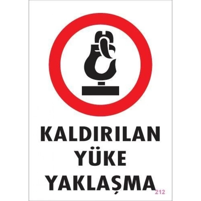 ÇOK SATAN Kaldırılan Yüke Yaklaşma Uyarı Levhası 25x35 KOD: 212