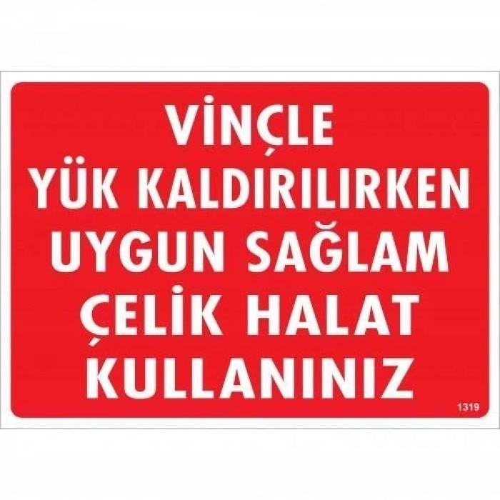 ÇOK SATAN Vinçle Yük Kaldırırken Uygun Sağlam Çelik Halat Kullanınız Uyarı Levhası 25x35 KOD:1319
