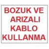 ÇOK SATAN Bozuk ve Arızalı Kablo Kullanma Uyarı Levhası 17,5x25 KOD:301