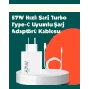ÇOK SATAN Güvenli ve Hızlı Şarj İçin 67W Turbo Adaptör Type-C Kablo ile