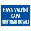 ÇOK SATAN Hava Valfini Kapa Hortumu Boşalt Uyarı Levhası 25x35 KOD:234