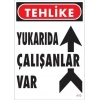 ÇOK SATAN Yukarıda Çalışanlar Var Uyarı Levhası 25x35 KOD: 410