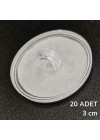 ÇOK SATAN 20 Adet Şeffaf Yuvarlak 3 Cm Çaplı Güçlü Disk Yapışkanlar