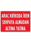 ® Araç Krikoda İken Sehpaya Almadan Altına Yatma Uyarı Levhası 25x35 KOD:1577