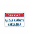 ® Çalışan Makinaya Yaklaşma Uyarı Levhası 25x35 KOD: 222
