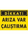 ® Dikkat Arıza Var Çalıştırma Uyarı Levhası  25x35 KOD:211