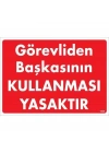 ® Görevliden Başkasının Kullanması Yasaktır Uyarı Levhası 25x35 KOD:1425