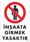 ® İnşaata Girmek Yasaktır Levhası 25x35 KOD:1482