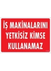 ® İş Makinaları Uyarı Levhası 25x35 KOD:1325