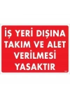 ® İş Yeri Dışına Takım Ve Alet Verilmesi Yasaktır Uyarı Levhası 25x35 KOD:1421