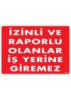 ® İzinli Ve Raporlu Olanlar İş Yerine Giremez Uyarı Levhası 25x35 KOD:1404