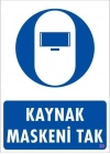 ® Kaynak Maskesi Uyarı Levhası 25x35 KOD:20