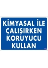 ® Kimyasal Koruyucu Kullan Uyarı Levhası 25x35 KOD:793