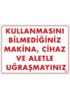 ® Kullanmayı Bilmediğiniz Makina Uyarı Levhası 25x35 KOD:208
