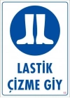 ® Lastik Çizme Giyiniz Uyarı Levhası 25x35 KOD:16
