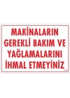 ® Makinaların Gerekli Bakım ve Yağlama Uyarı Levhası 25x35 KOD: 230