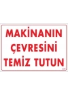 ® Makinanın Çevresini Temiz Tutun Uyarı Levhası 25x35 KOD: 229