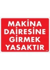 ® Makine Dairesine Girmek Yasaktır Uyarı Levhası 25x35 KOD:1403