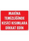 ® Makine Temizliğinde Kesici Kısımlara Dikkat Edin Uyarı Levhası 25x35 KOD:219