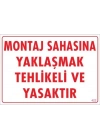 ® Montaj Sahası Uyarı Levhası 25x35 KOD:422