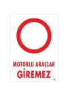 ® Motorlu Araçlar Giremez Uyarı Levhası 25x35 KOD:1602