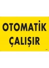 ® Otomotik Çalışır Uyarı Levhası 25x35 KOD:245